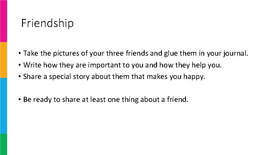 Friendship • Take the pictures of your three friends and glue them in your Friendship • Take the pictures of your three friends and glue them in your