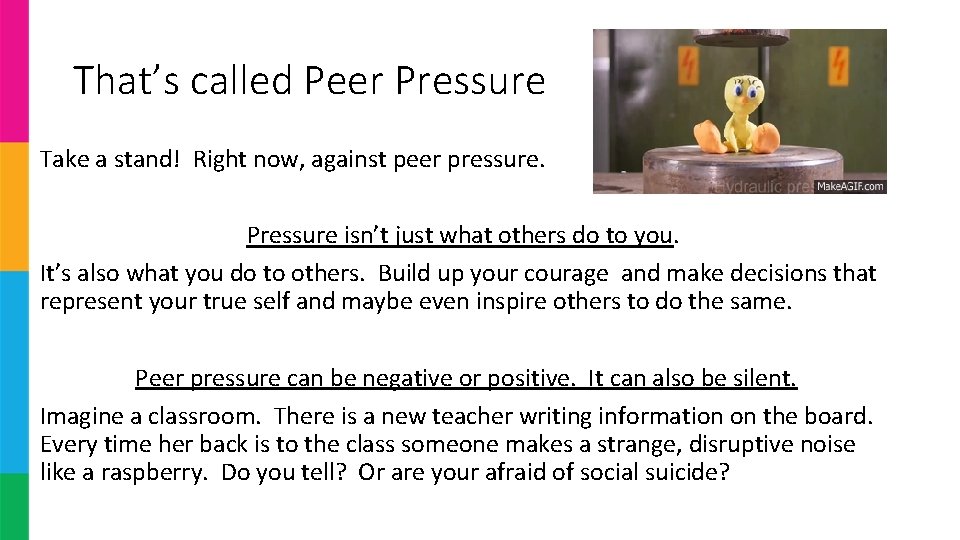 That’s called Peer Pressure Take a stand! Right now, against peer pressure. Pressure isn’t That’s called Peer Pressure Take a stand! Right now, against peer pressure. Pressure isn’t