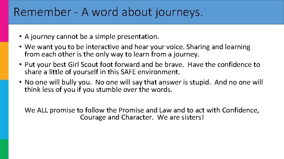 Remember - A word about journeys. • A journey cannot be a simple presentation. Remember - A word about journeys. • A journey cannot be a simple presentation.