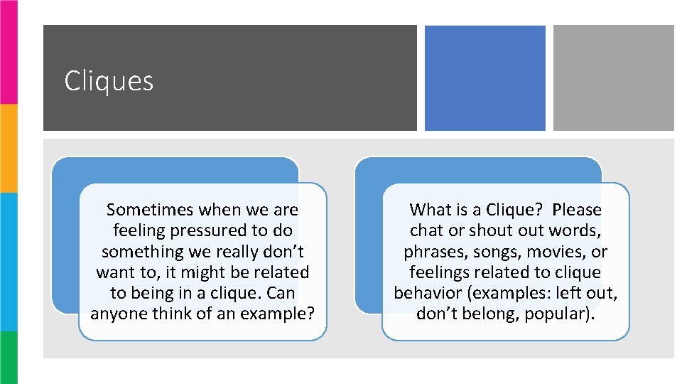 Cliques Sometimes when we are feeling pressured to do something we really don’t want Cliques Sometimes when we are feeling pressured to do something we really don’t want