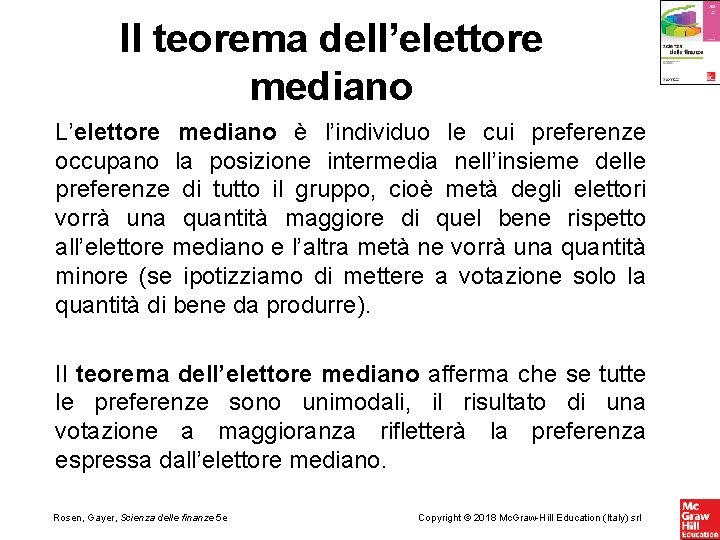 Il teorema dell’elettore mediano L’elettore mediano è l’individuo le cui preferenze occupano la posizione Il teorema dell’elettore mediano L’elettore mediano è l’individuo le cui preferenze occupano la posizione