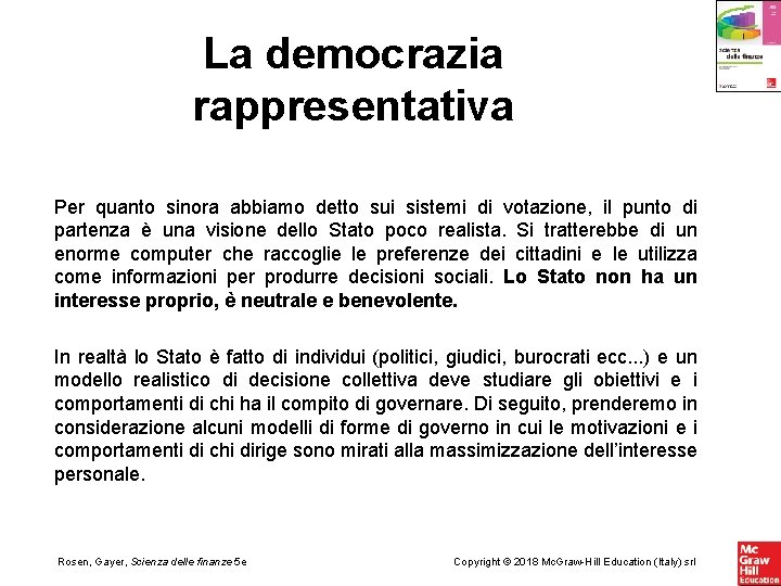 La democrazia rappresentativa Per quanto sinora abbiamo detto sui sistemi di votazione, il punto La democrazia rappresentativa Per quanto sinora abbiamo detto sui sistemi di votazione, il punto