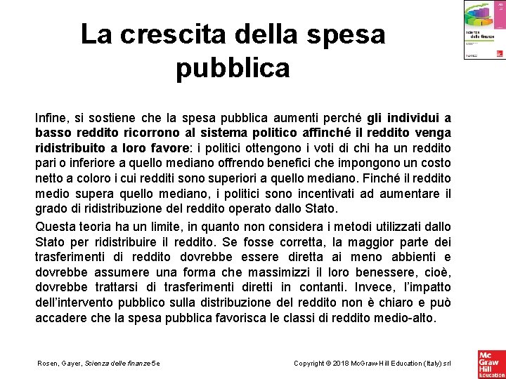 La crescita della spesa pubblica Infine, si sostiene che la spesa pubblica aumenti perché La crescita della spesa pubblica Infine, si sostiene che la spesa pubblica aumenti perché