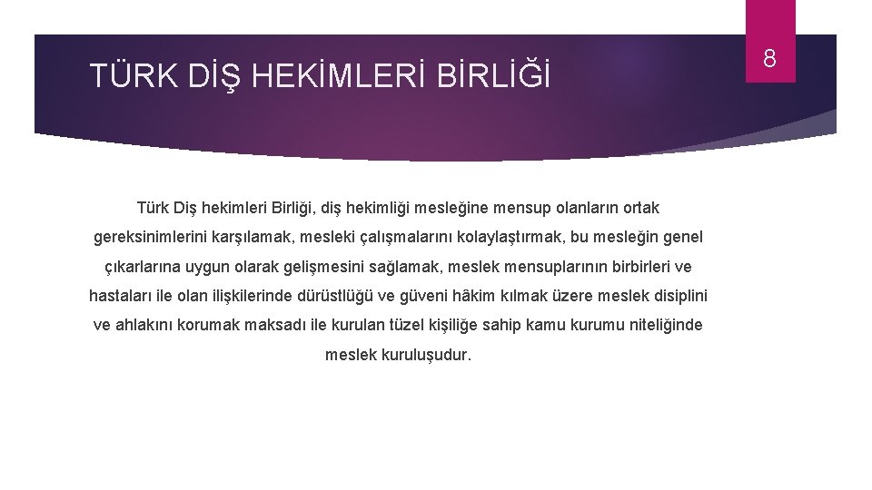 TÜRK DİŞ HEKİMLERİ BİRLİĞİ Türk Diş hekimleri Birliği, diş hekimliği mesleğine mensup olanların ortak