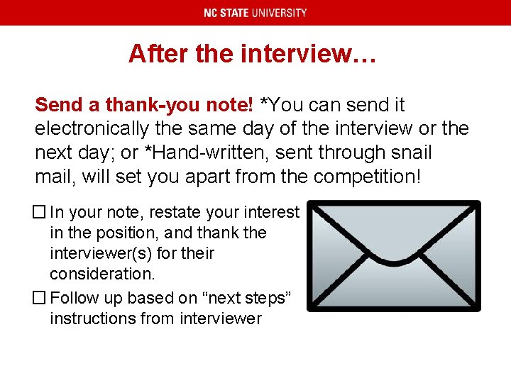 After the interview… Send a thank-you note! *You can send it electronically the same