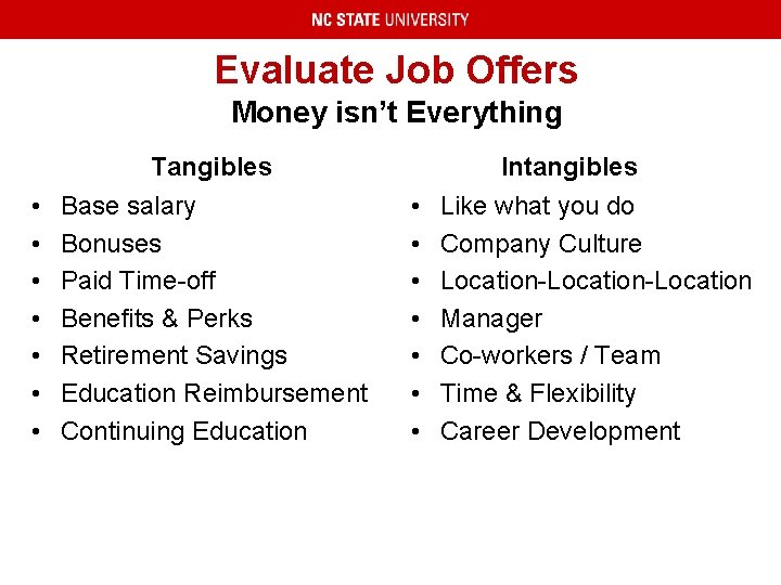 Evaluate Job Offers Money isn’t Everything Tangibles • • Base salary Bonuses Paid Time-off