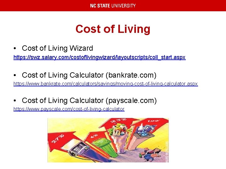 Cost of Living • Cost of Living Wizard https: //swz. salary. com/costoflivingwizard/layoutscripts/coll_start. aspx •