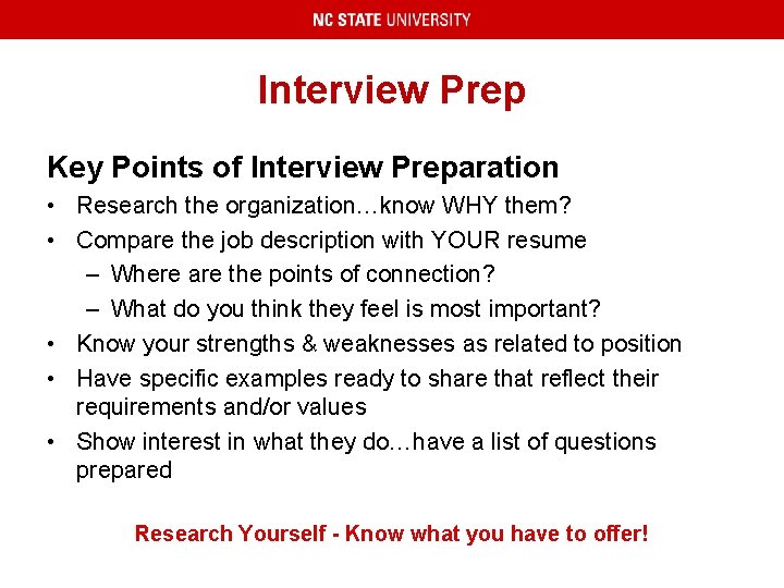 Interview Prep Key Points of Interview Preparation • Research the organization…know WHY them? •