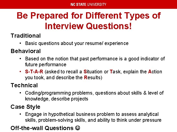 Be Prepared for Different Types of Interview Questions! Traditional • Basic questions about your