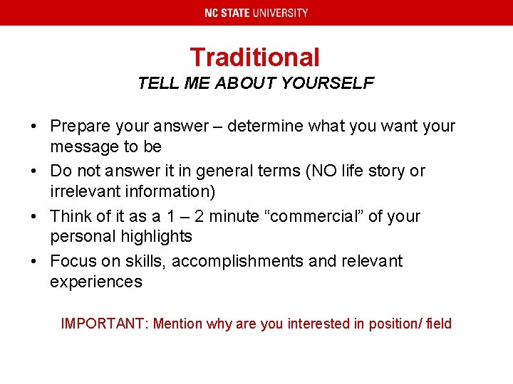 Traditional TELL ME ABOUT YOURSELF • Prepare your answer – determine what you want
