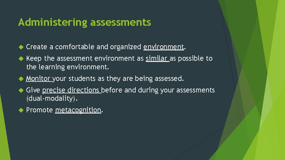 Administering assessments Create a comfortable and organized environment. Keep the assessment environment as similar
