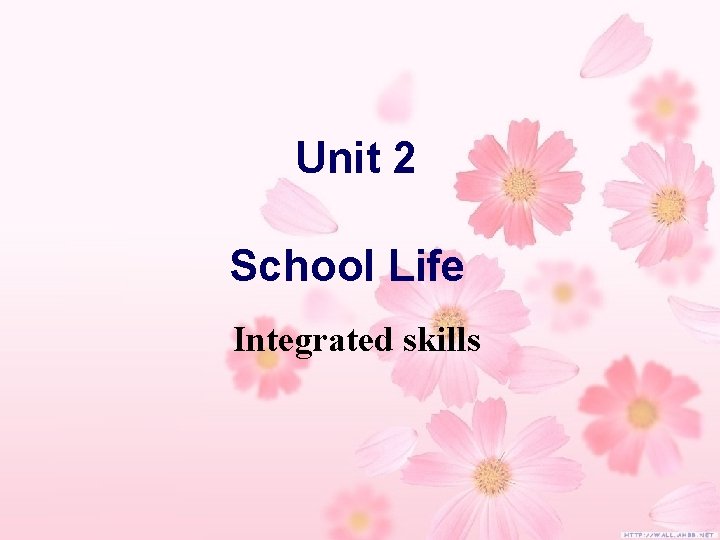 Unit 2 School Life Integrated skills Unit 2 School Life Integrated skills