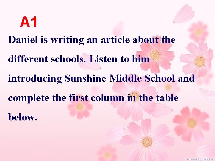 A 1 Daniel is writing an article about the different schools. Listen to him A 1 Daniel is writing an article about the different schools. Listen to him