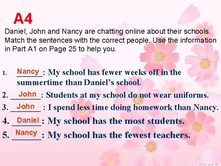 A 4 Daniel, John and Nancy are chatting online about their schools. Match the A 4 Daniel, John and Nancy are chatting online about their schools. Match the