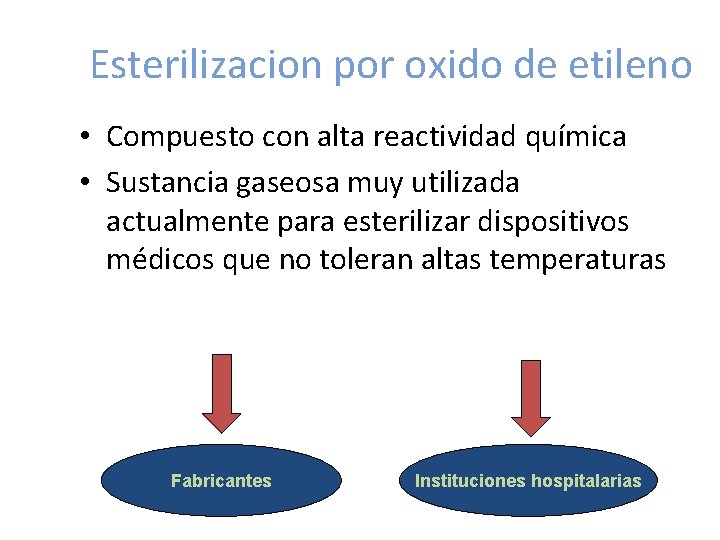 Esterilizacion por oxido de etileno • Compuesto con alta reactividad química • Sustancia gaseosa