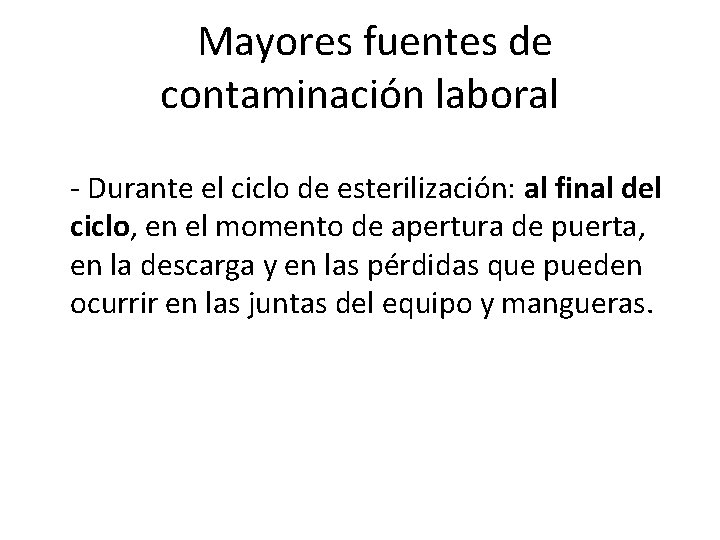  Mayores fuentes de contaminación laboral - Durante el ciclo de esterilización: al final