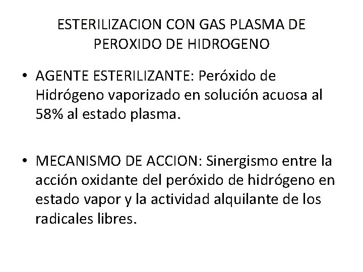 ESTERILIZACION CON GAS PLASMA DE PEROXIDO DE HIDROGENO • AGENTE ESTERILIZANTE: Peróxido de Hidrógeno