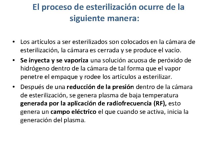 El proceso de esterilización ocurre de la siguiente manera: • Los artículos a ser