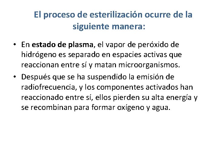 El proceso de esterilización ocurre de la siguiente manera: • En estado de plasma,