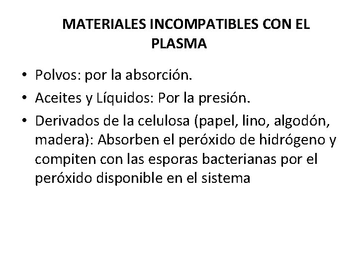 MATERIALES INCOMPATIBLES CON EL PLASMA • Polvos: por la absorción. • Aceites y Líquidos: