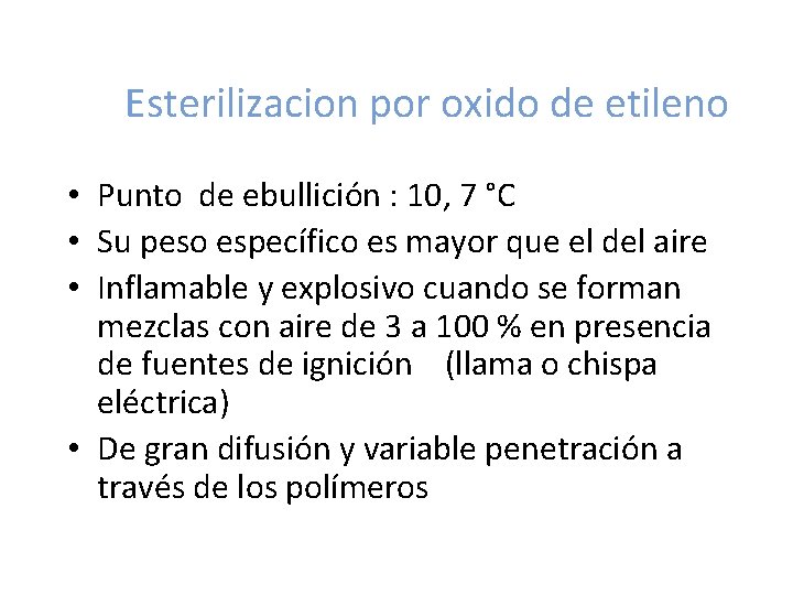 Esterilizacion por oxido de etileno • Punto de ebullición : 10, 7 °C •