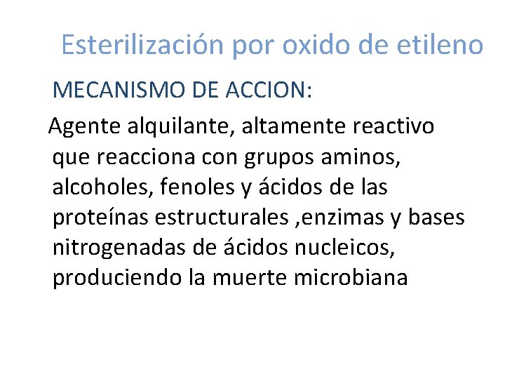 Esterilización por oxido de etileno MECANISMO DE ACCION: Agente alquilante, altamente reactivo que reacciona