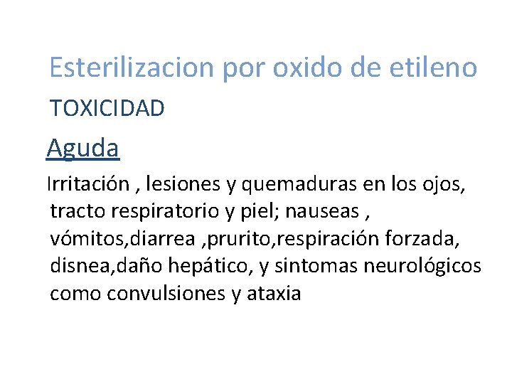 Esterilizacion por oxido de etileno TOXICIDAD Aguda Irritación , lesiones y quemaduras en los