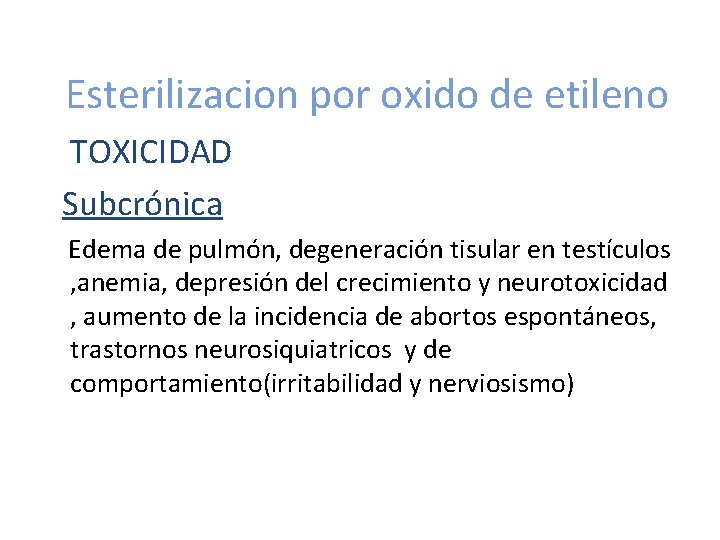 Esterilizacion por oxido de etileno TOXICIDAD Subcrónica Edema de pulmón, degeneración tisular en testículos