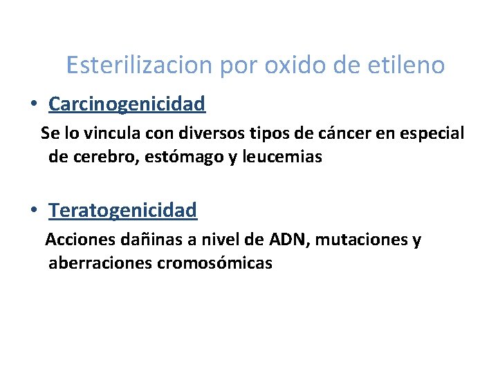 Esterilizacion por oxido de etileno • Carcinogenicidad Se lo vincula con diversos tipos de