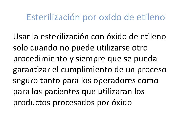 Esterilización por oxido de etileno Usar la esterilización con óxido de etileno solo cuando