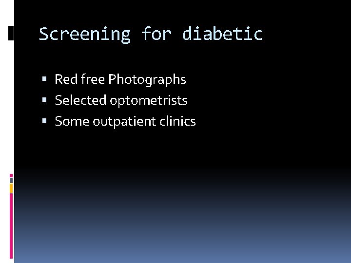 Screening for diabetic Red free Photographs Selected optometrists Some outpatient clinics 