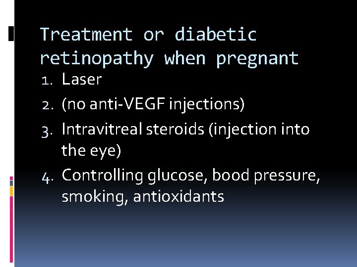 Treatment or diabetic retinopathy when pregnant 1. Laser 2. (no anti-VEGF injections) 3. Intravitreal