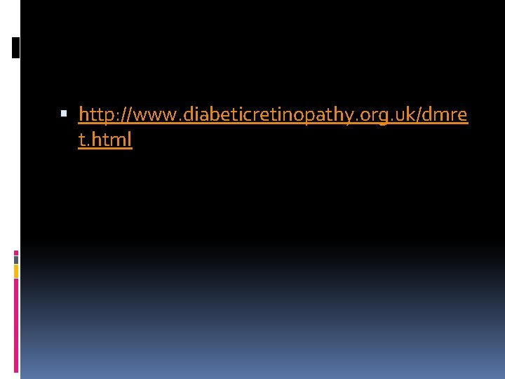  http: //www. diabeticretinopathy. org. uk/dmre t. html 