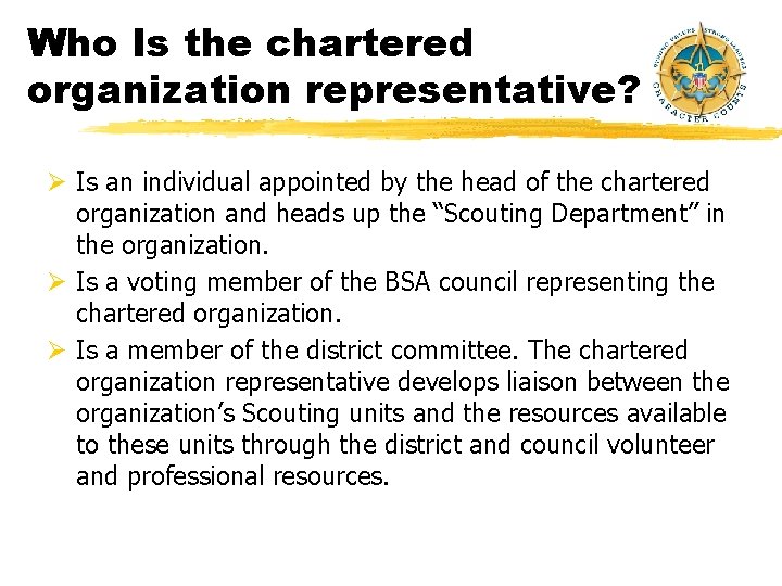Who Is the chartered organization representative? Ø Is an individual appointed by the head Who Is the chartered organization representative? Ø Is an individual appointed by the head