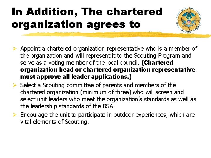 In Addition, The chartered organization agrees to Ø Appoint a chartered organization representative who In Addition, The chartered organization agrees to Ø Appoint a chartered organization representative who