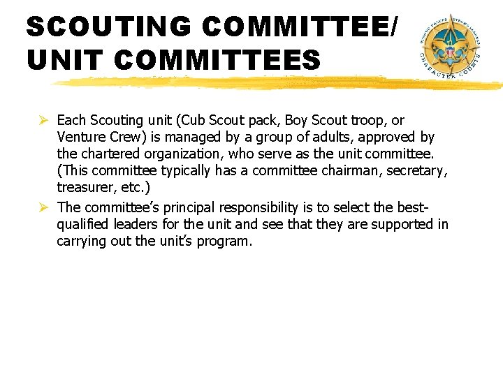 SCOUTING COMMITTEE/ UNIT COMMITTEES Ø Each Scouting unit (Cub Scout pack, Boy Scout troop, SCOUTING COMMITTEE/ UNIT COMMITTEES Ø Each Scouting unit (Cub Scout pack, Boy Scout troop,