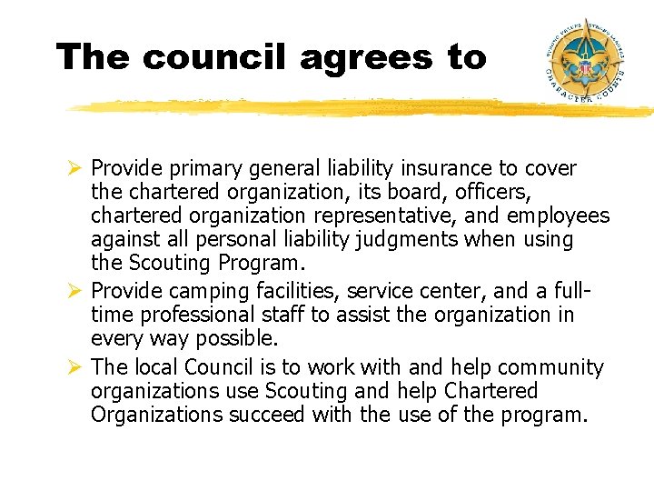 The council agrees to Ø Provide primary general liability insurance to cover the chartered The council agrees to Ø Provide primary general liability insurance to cover the chartered