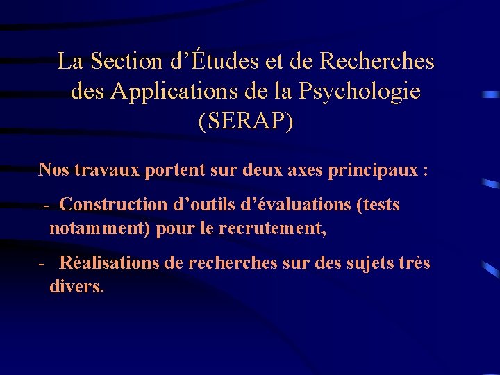 La Section d’Études et de Recherches des Applications de la Psychologie (SERAP) Nos travaux