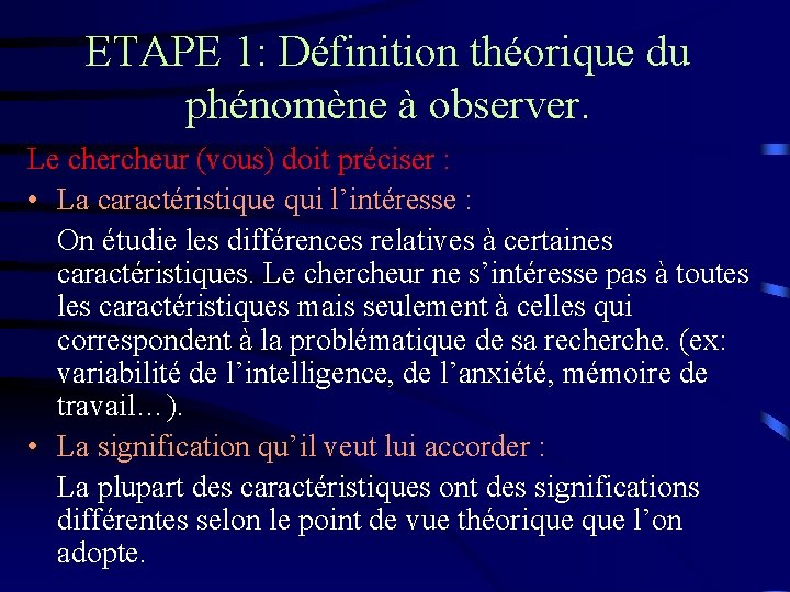 ETAPE 1: Définition théorique du phénomène à observer. Le chercheur (vous) doit préciser :
