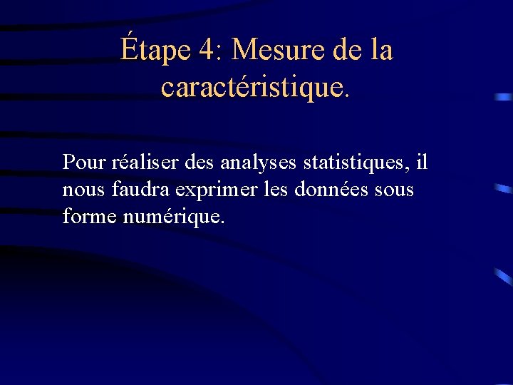 Étape 4: Mesure de la caractéristique. Pour réaliser des analyses statistiques, il nous faudra