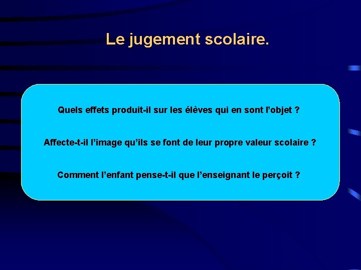 Le jugement scolaire. Quels effets produit-il sur les élèves qui en sont l’objet ?