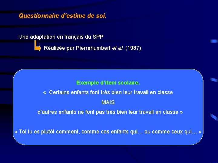 Questionnaire d’estime de soi. Une adaptation en français du SPP Réalisée par Pierrehumbert et