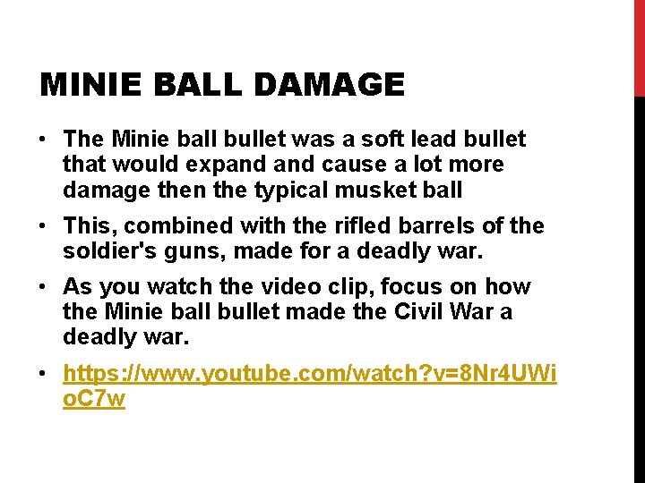 MINIE BALL DAMAGE • The Minie ball bullet was a soft lead bullet that MINIE BALL DAMAGE • The Minie ball bullet was a soft lead bullet that