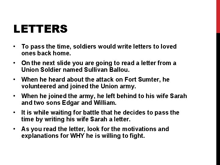 LETTERS • To pass the time, soldiers would write letters to loved ones back LETTERS • To pass the time, soldiers would write letters to loved ones back