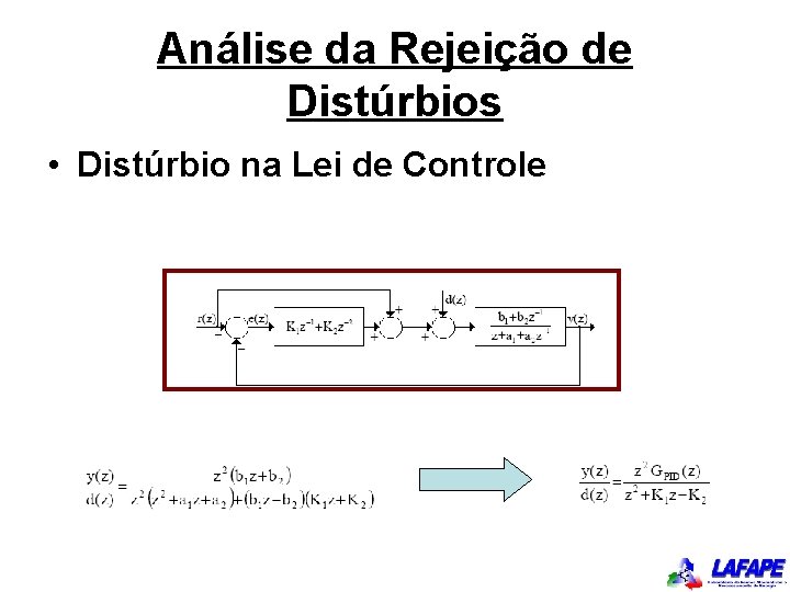 Análise da Rejeição de Distúrbios • Distúrbio na Lei de Controle 