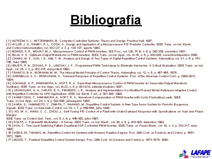 Bibliografia [ 1 ] ASTRÖM, K. J. , WITTENMARK, B. . Computer-Controlled Systems: Theory