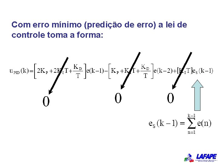 Com erro mínimo (predição de erro) a lei de controle toma a forma: 