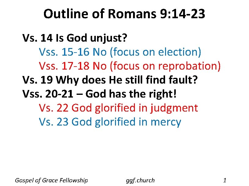 Outline of Romans 9: 14 -23 Vs. 14 Is God unjust? Vss. 15 -16 Outline of Romans 9: 14 -23 Vs. 14 Is God unjust? Vss. 15 -16