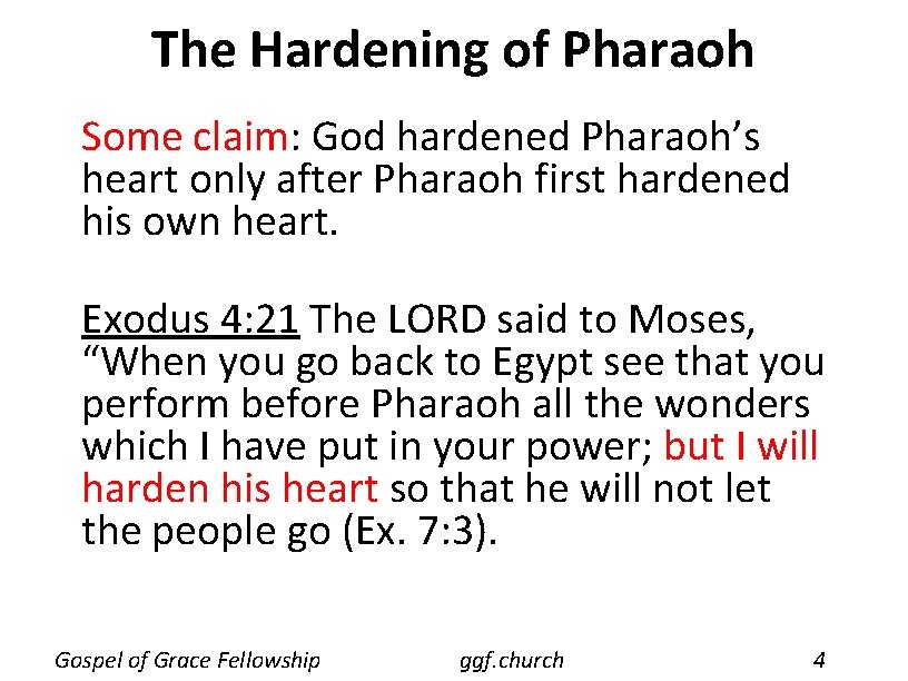 The Hardening of Pharaoh Some claim: God hardened Pharaoh’s heart only after Pharaoh first