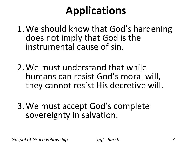 Applications 1. We should know that God’s hardening does not imply that God is